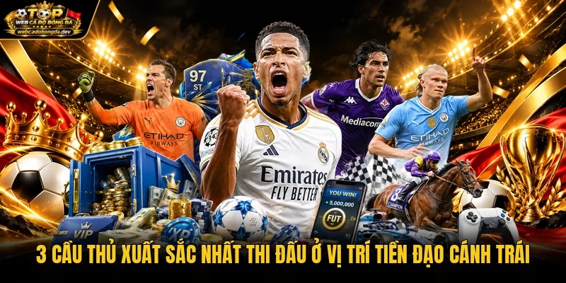 3 cầu thủ xuất sắc nhất thi đấu ở vị trí tiền đạo cánh trái