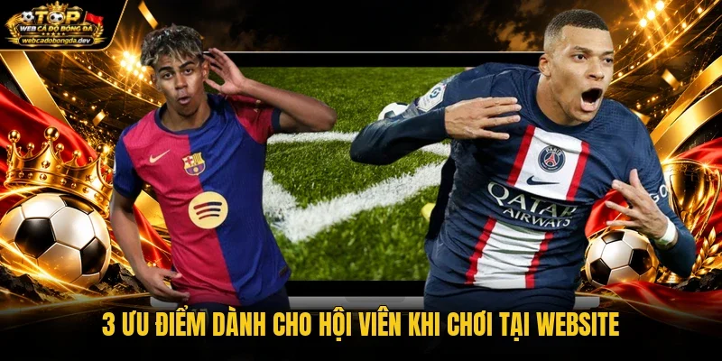 3 ưu điểm dành cho hội viên khi chơi tại website