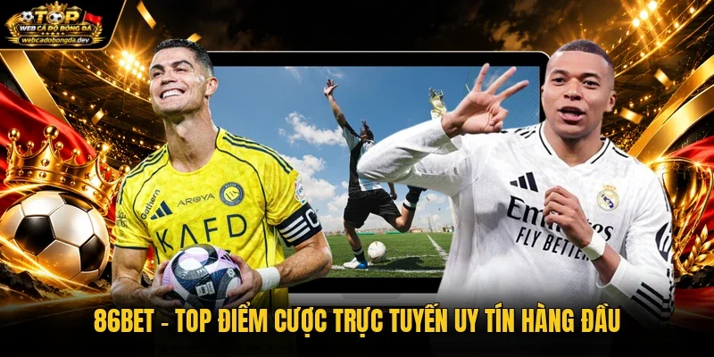 86Bet - Top Điểm Cược Trực Tuyến Uy Tín Hàng Đầu