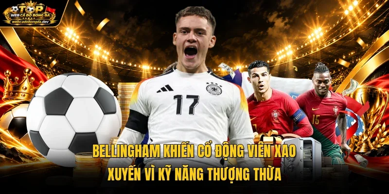 Bellingham khiến cổ động viên xao xuyến vì kỹ năng thượng thừa