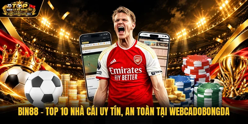 Bin88 – Top 10 Nhà Cái Uy Tín, An Toàn Tại WEBCADOBONGDA