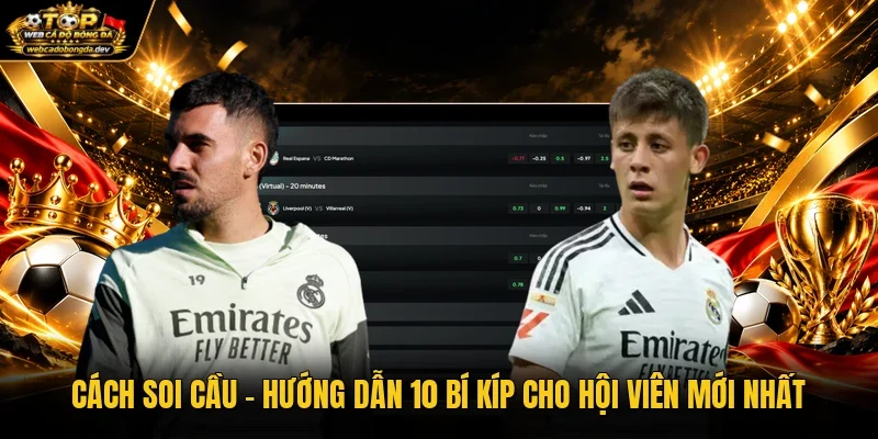 Cách Soi Cầu - Hướng Dẫn 10 Bí Kíp Cho Hội Viên Mới Nhất