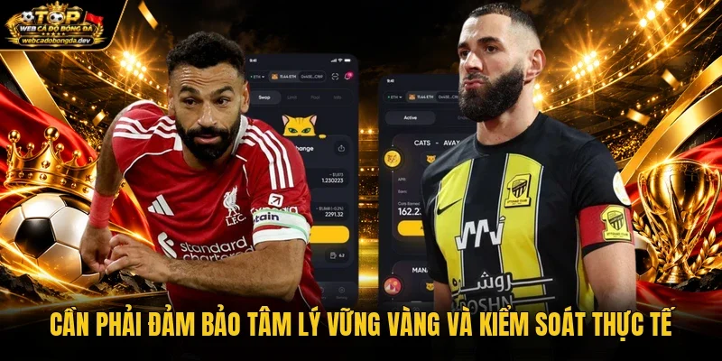 Cần phải đảm bảo tâm lý vững vàng và kiểm soát thực tế Cần phải đảm bảo tâm lý vững vàng và kiểm soát thực tế