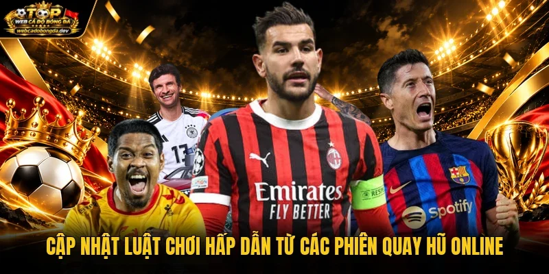 Cập nhật luật chơi hấp dẫn từ các phiên quay hũ online Cập nhật luật chơi hấp dẫn từ các phiên quay hũ online