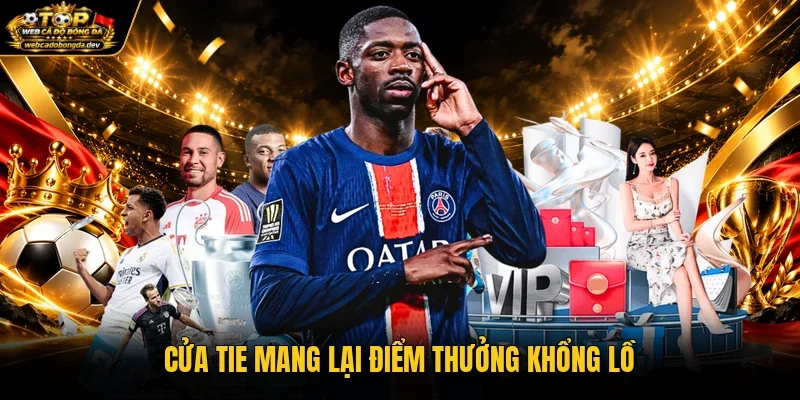 Cửa Tie mang lại điểm thưởng khổng lồ Cửa Tie mang lại điểm thưởng khổng lồ