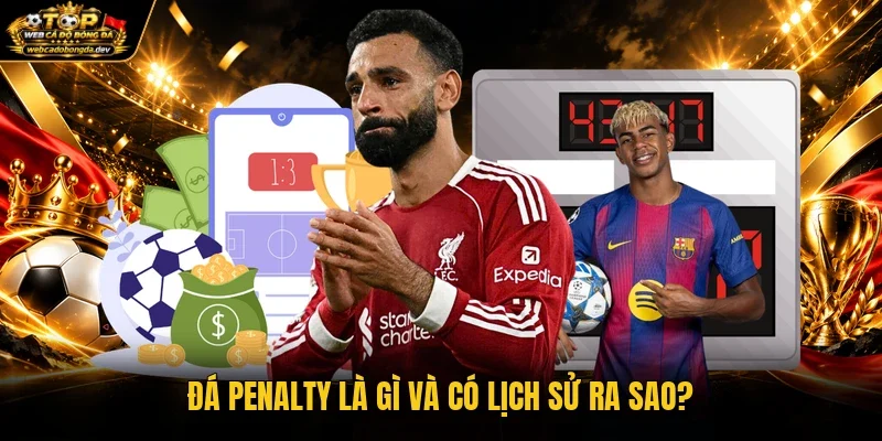 Đá penalty là gì và có lịch sử ra sao?