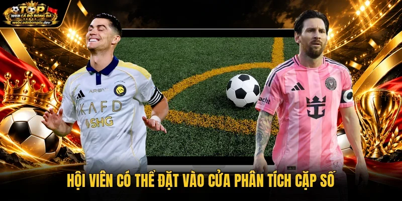 Hội viên có thể đặt vào cửa phân tích cặp số