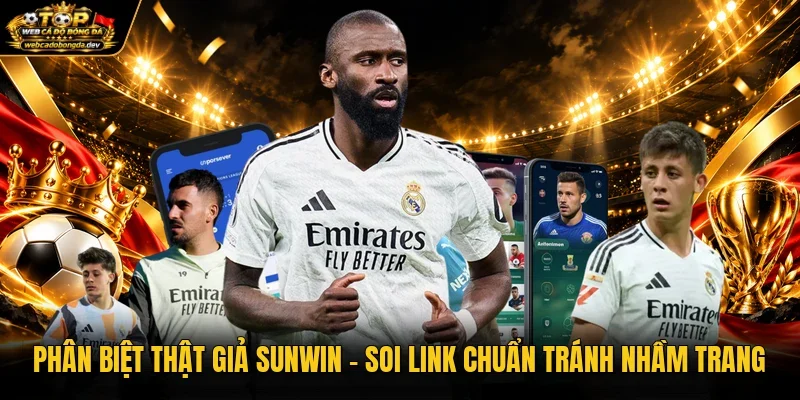 Phân Biệt Thật Giả Sunwin - Soi Link Chuẩn Tránh Nhầm Trang