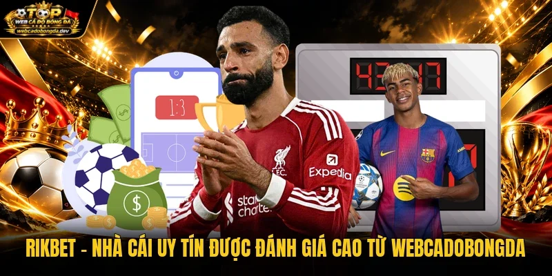 Rikbet - Nhà cái uy tín được đánh giá cao từ WEBCADOBONGDA Rikbet - Nhà cái uy tín được đánh giá cao từ WEBCADOBONGDA