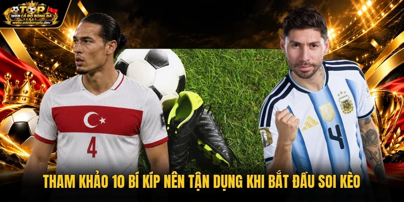 Tham khảo 10 bí kíp nên tận dụng khi bắt đầu soi kèo