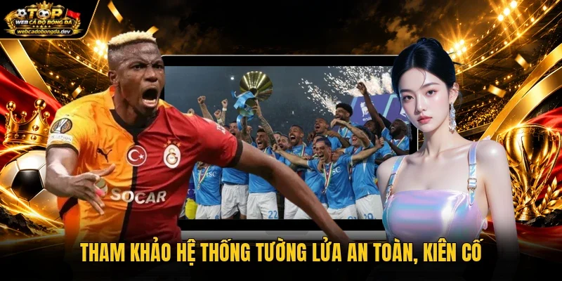 Tham khảo hệ thống tường lửa an toàn, kiên cố Tham khảo hệ thống tường lửa an toàn, kiên cố