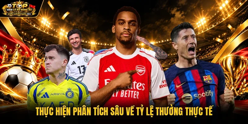 Thực hiện phân tích sâu về tỷ lệ thưởng thực tế Thực hiện phân tích sâu về tỷ lệ thưởng thực tế
