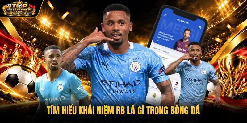 Tìm hiểu khái niệm RB là gì trong bóng đá Tìm hiểu khái niệm RB là gì trong bóng đá